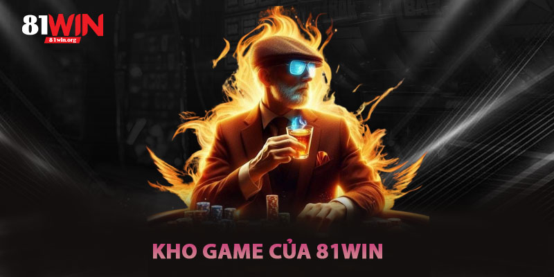 Các Sảnh Game Siêu Phẩm Tại 81win