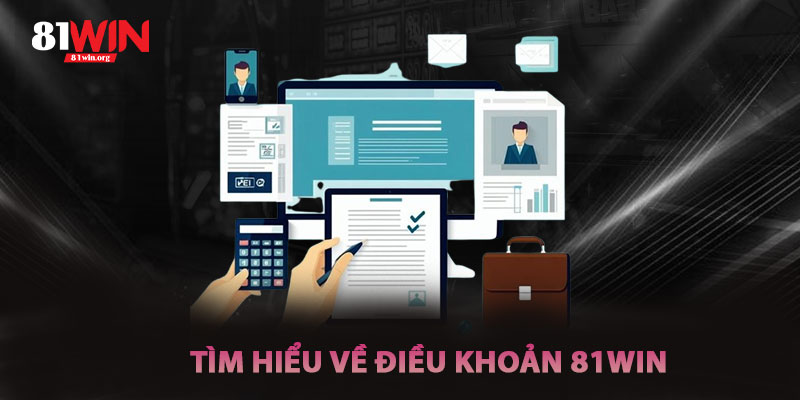 Tìm Hiểu Về Điều Khoản 81win